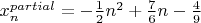 $x_n^{partial}=-\frac12 n^2+\frac76 n-\frac49$