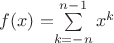 $f(x)=$\sum\limits_{k=-n}^{n-1}x^k$ $f(x)=$\sum\limits_{k=-n}^{n-1}x^k$