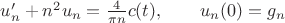 $u_n' +n^2 u_n = \frac{4}{\pi n} c(t), \qquad u_n(0)=g_n$