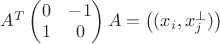 $A^{T}\begin{pmatrix}{}0 & -1 \\ 1 & 0 \end{pmatrix} A=\left( (x_i, x_j^{\perp})\right)$