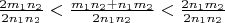 $\frac{2m_1n_2}{2n_1n_2} < \frac{m_1n_2 + n_1m_2}{2n_1n_2} < \frac{2n_1m_2}{2n_1n_2}$