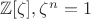 $\mathbb{Z}[\zeta], \zeta ^n=1$