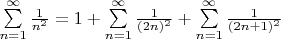 $\sum\limits_{n=1}^\infty \frac{1}{n^2}=1+\sum\limits_{n=1}^\infty \frac{1}{(2n)^2}+\sum\limits_{n=1}^\infty \frac{1}{(2n+1)^2}$