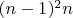 $(n-1)^2 n$
