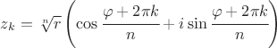 $z_{k}=\sqrt[n]{r}\left(\cos\cfrac{\varphi+2\pi k}{n}+i\sin\cfrac{\varphi+2\pi k}{n}\right)$