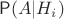 $\mathsf P(A|H_i)$
