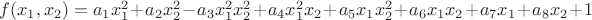 $f(x_1,x_2)=a_1x_1^2+a_2x_2^2-a_3x_1^2x_2^2+a_4x_1^2x_2+a_5x_1x_2^2+a_6x_1x_2+a_7x_1+a_8x_2+1$