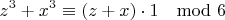 $$z^3+x^3 \equiv (z+x)\cdot 1 \mod 6 $$