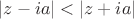 $|z-ia| < |z+ia|$