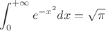 $\displaystyle\int_0^{+\infty}e^{-x^2}dx=\sqrt{\pi}$