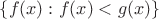 $\{f(x):f(x)<g(x)\}$