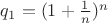 $q_1= (1+\frac{1}{n})^n$