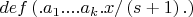 $def\left( {.a_1 ....a_k .x/\left( {s + 1} \right).} \right)$