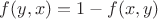 $f(y,x) = 1 - f(x,y)$