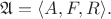 $\mathfrak A = \langle A, F, R\rangle.$