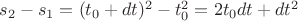 $s_2-s_1 = (t_0+dt)^2-t_0^2 = 2 t_0 dt + dt^2$