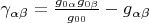 $\gamma_{\alpha \beta} = \frac{g_{0 \alpha} g_{0 \beta}}{g_{0 0}} - g_{\alpha \beta}$