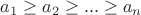 $a_1 \ge a_2\ge ...\ge a_n$