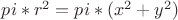 $pi*r^2=pi*(x^2+y^2)$