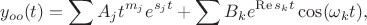 $$y_{oo}(t)=\sum A_jt^{m_j}e^{s_jt}+\sum B_ke^{\operatorname{Re}s_k t}\cos(\omega_k t),$$