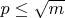 $p\le \sqrt{m}$