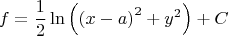 \[f = \frac{1}{2}\ln \left( {{{(x - a)}^2} + {y^2}} \right) + C\]