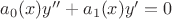 $a_0(x)y''+a_1(x)y'=0$ $a_0(x)y''+a_1(x)y'=0$