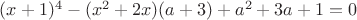 $(x+1)^4-(x^2+2x)(a+3)+a^2+3a+1=0$
