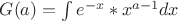 $G(a)=\int e^{-x}*x^{a-1}dx$