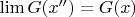 $\lim G(x'')=G(x)$