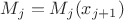 $M_{j}=M_{j}(x_{j+1})$