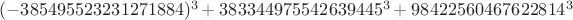 $(-385495523231271884)^3 + 383344975542639445^3 + 98422560467622814^3$