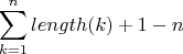 $$\sum\limits _{k=1}^nlength(k)+1-n$$