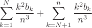 $\displaystyle\sum\limits_{k=1}^N\dfrac{k^2b_k}{n^3}+\sum\limits_{k=N+1}^n\dfrac{k^2b_k}{n^3}$