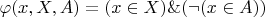 $\varphi(x,X,A)=(x\in X)\&(\neg(x\in A))$