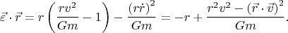 $$\vec \varepsilon  \cdot \vec r = r\left( {\frac{{rv^2 }}{{Gm}} - 1} \right) - \frac{{\left( {r\dot r} \right)^2 }}{{Gm}} =  - r + \frac{{r^2 v^2  - \left( {\vec r \cdot \vec v} \right)^2 }}{{Gm}}.$$