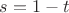 $s=1-t$
