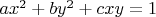 $ax^2+by^2+cxy=1$