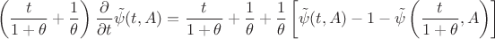 $$
\left(\dfrac{t}{1+\theta}+\dfrac{1}{\theta}\right)\dfrac{\partial}{\partial t}\tilde{\psi}(t,A)
&=
\dfrac{t}{1+\theta}+\dfrac{1}{\theta}+\dfrac{1}{\theta}\left[\tilde{\psi}(t,A)-1-\tilde{\psi}\left(\dfrac{t}{1+\theta},A\right)\right]
$$