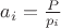$a_i=\frac{P}{p_i}$