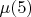 $\mu(5)$