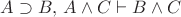 $A\supset B,\,A\wedge C\vdash B\wedge C$