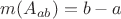 $m(A_{ab})=b-a$