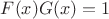 $F(x)G(x)=1$