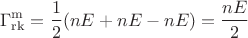 $$\Gamma_{\operatorname{rk}}^{\operatorname{m}}=\frac{1}{2}(nE+nE-nE)=\frac{nE}{2}$$