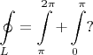 $$\oint\limits_{L}=\int\limits_{\pi}^{2\pi} + \int\limits_{0}^{\pi}?$$