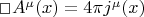 $\Box A^{\mu}(x)=4\pi j^{\mu}(x)$