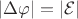 $|\Delta\varphi| = |\mathcal{E}|$