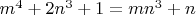$m^4 +2n^3 +1=mn^3 +n$