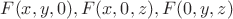 $F(x,y,0),F(x,0,z),F(0,y,z)$